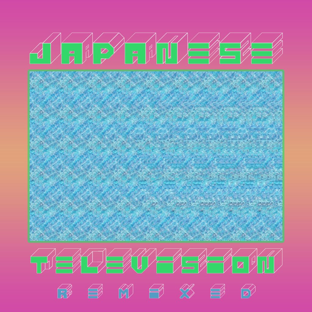 Blue fuzzy square on pink background. Green 3D font reads JAPANESE TELEVISION REMIXED